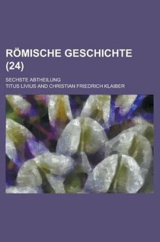 Cover of Romische Geschichte; Sechste Abtheilung (24 )