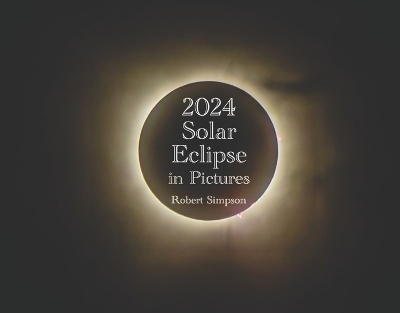 Cover of 2024 Solar Eclipse in Pictures