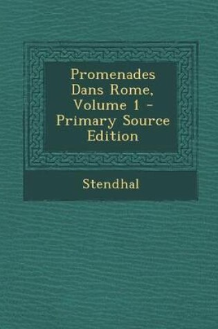 Cover of Promenades Dans Rome, Volume 1 - Primary Source Edition