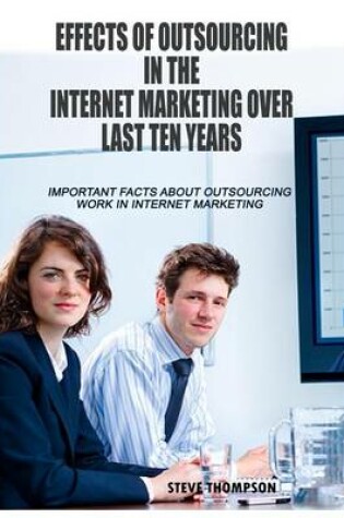 Cover of Effects of Outsourcing in the Internet Marketing Over Last Ten Years