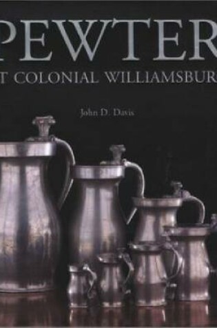 Cover of Pewter at Colonial Williamsburg