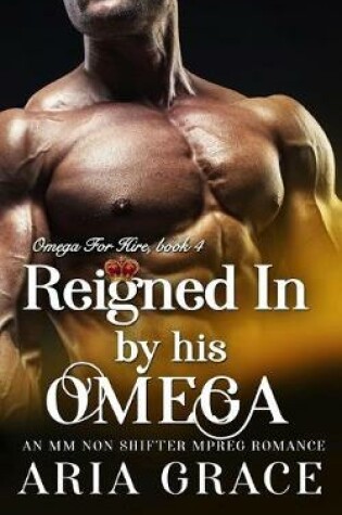 Cover of Reigned In By His Omega