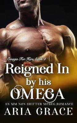 Cover of Reigned In By His Omega