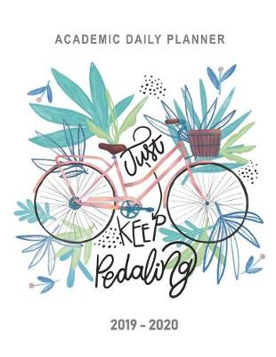 Book cover for Academic Daily Planner2019 - 2020 Just Keep Padaling