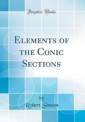 Book cover for Elements of the Conic Sections (Classic Reprint)