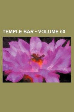 Cover of Temple Bar (Volume 50)