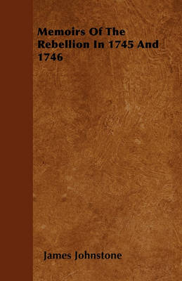 Book cover for Memoirs Of The Rebellion In 1745 And 1746