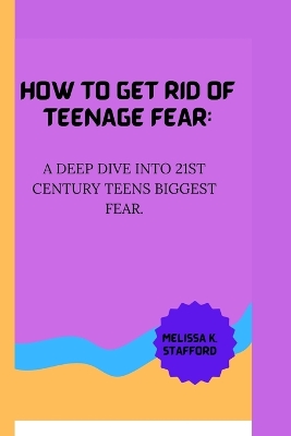 Cover of How to Get Rid of Teenage Fear