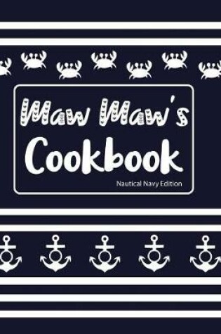 Cover of Maw Maw's Cookbook Nautical Navy Edition