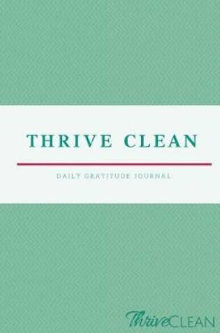 Cover of Thrive Clean Daily Gratitude Journal