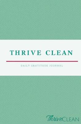 Book cover for Thrive Clean Daily Gratitude Journal