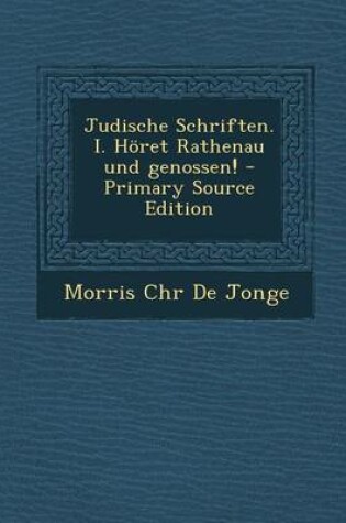 Cover of Judische Schriften. I. Horet Rathenau Und Genossen! - Primary Source Edition