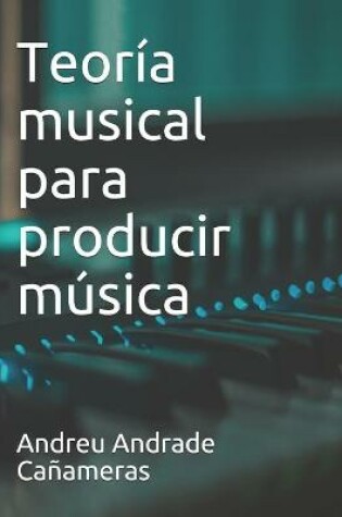 Cover of Teoria musical para producir musica