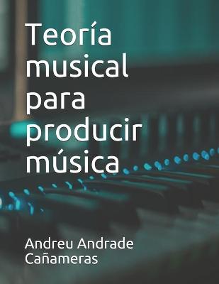 Book cover for Teoria musical para producir musica