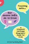 Book cover for Texting with Sor Juana Inés de la Cruz