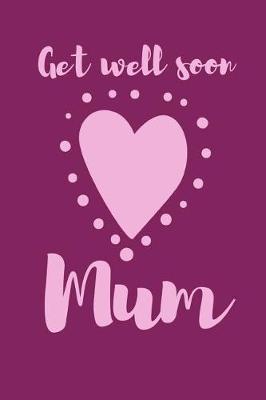 Book cover for Get well Soon Mum