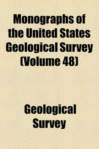 Cover of Monographs of the United States Geological Survey (Volume 48)