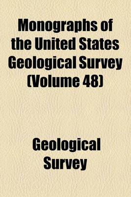 Book cover for Monographs of the United States Geological Survey (Volume 48)