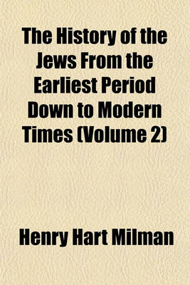 Book cover for The History of the Jews from the Earliest Period Down to Modern Times (Volume 2)