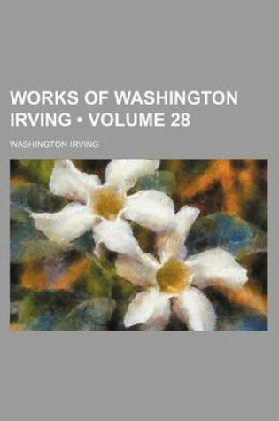 Cover of Works of Washington Irving (Volume 28)