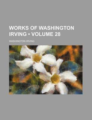 Book cover for Works of Washington Irving (Volume 28)