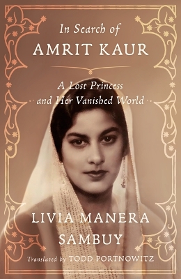 In Search of Amrit Kaur by Livia Manera Sambuy