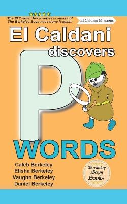 Book cover for El Caldani Discovers P Words (Berkeley Boys Books - El Caldani Missions)