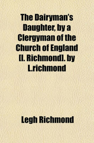 Cover of The Dairyman's Daughter, by a Clergyman of the Church of England [L. Richmond]. by L.Richmond
