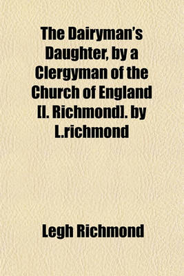 Book cover for The Dairyman's Daughter, by a Clergyman of the Church of England [L. Richmond]. by L.Richmond