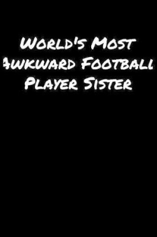 Cover of World's Most Awkward Football Player Sister