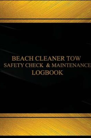 Cover of Beach Cleaner Tow Safety Check & Maintenance Log (Black cover, X-Large)