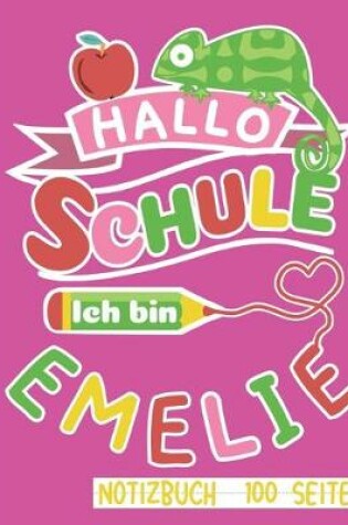 Cover of Hallo Schule ich bin Emelie Notizbuch 100 Seiten