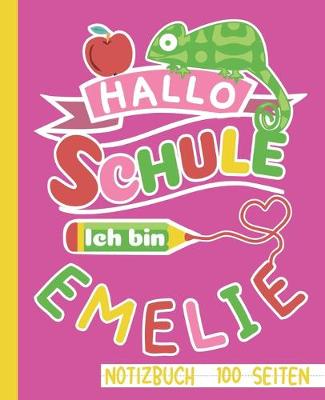 Book cover for Hallo Schule ich bin Emelie Notizbuch 100 Seiten