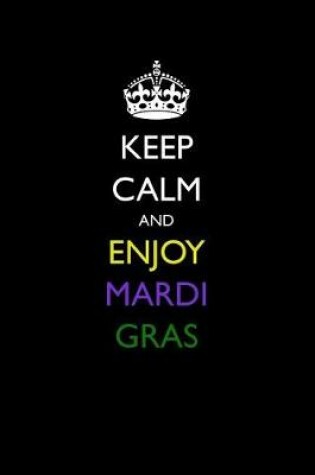 Cover of Keep Calm and Enjoy Mardi Gras