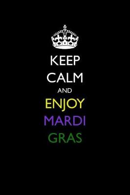 Book cover for Keep Calm and Enjoy Mardi Gras