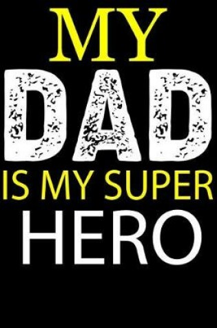 Cover of My Dad Is My Super Hero