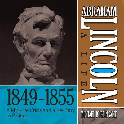 Cover of Abraham Lincoln: A Life 1849-1855