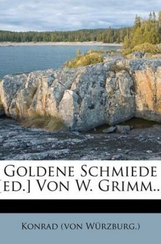 Cover of Goldene Schmiede [Ed.] Von W. Grimm...