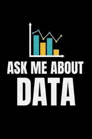 Cover of Ask Me About Data