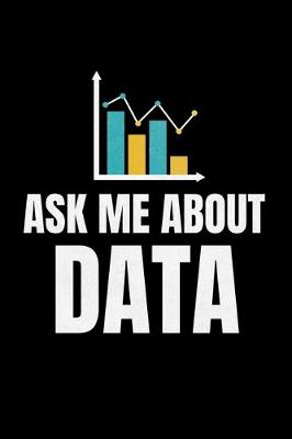 Book cover for Ask Me About Data