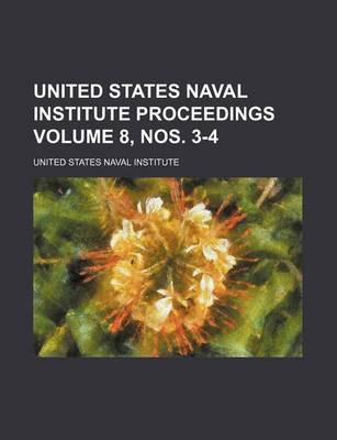 Book cover for United States Naval Institute Proceedings Volume 8, Nos. 3-4