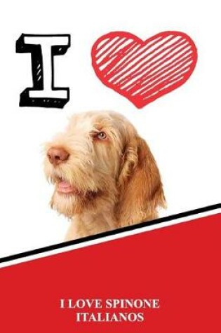 Cover of I Love Spinone Italianos