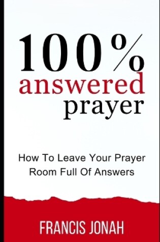 Cover of 100% Answered Prayer