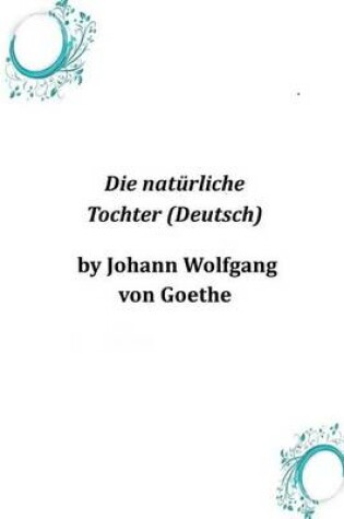 Cover of Die naturliche Tochter (Deutsch)