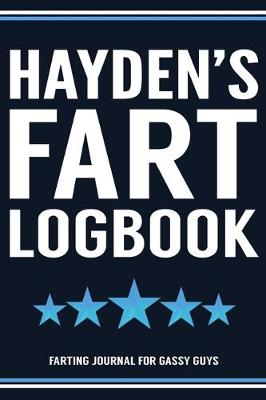 Book cover for Hayden's Fart Logbook Farting Journal For Gassy Guys