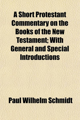 Book cover for A Short Protestant Commentary on the Books of the New Testament; With General and Special Introductions Volume 3