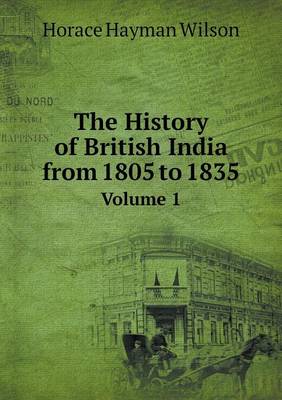 Book cover for The History of British India from 1805 to 1835 Volume 1