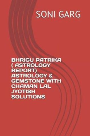 Cover of Bhrigu Patrika ( Astrology Report) Astrology & Gemstone with Chaman Lal Jyotish Solutions