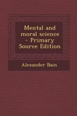 Cover of Mental and Moral Science - Primary Source Edition