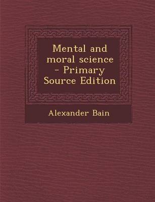 Book cover for Mental and Moral Science - Primary Source Edition